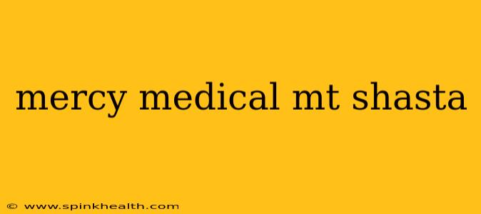 mercy medical mt shasta