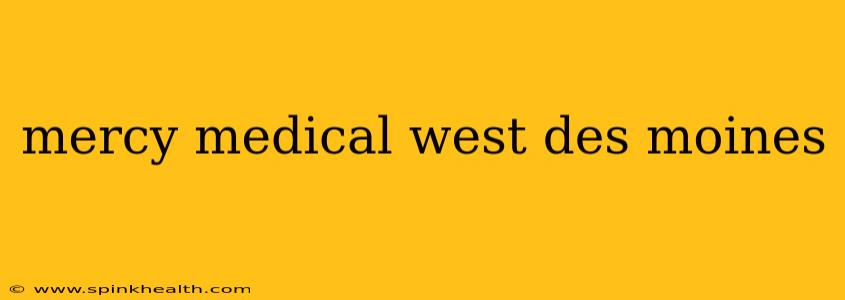 mercy medical west des moines