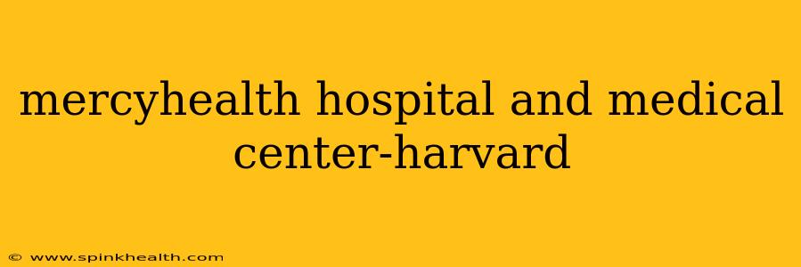 mercyhealth hospital and medical center-harvard