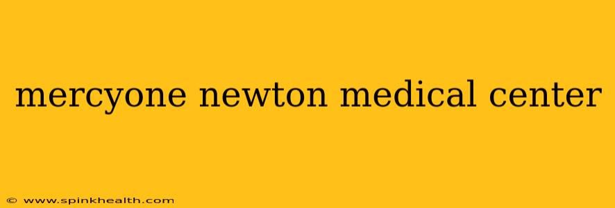 mercyone newton medical center