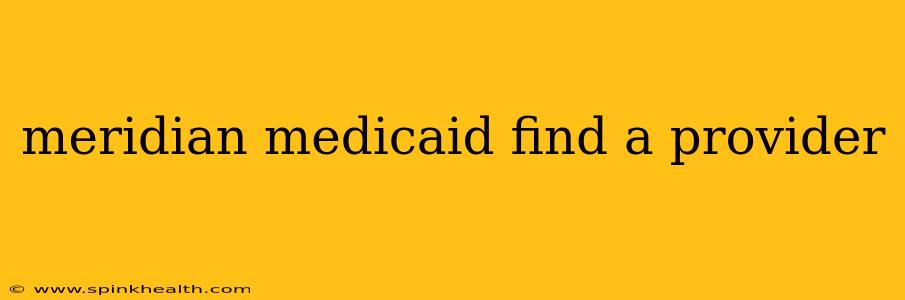 meridian medicaid find a provider