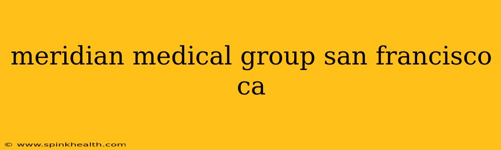 meridian medical group san francisco ca