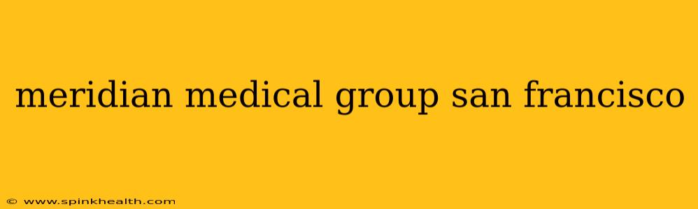 meridian medical group san francisco