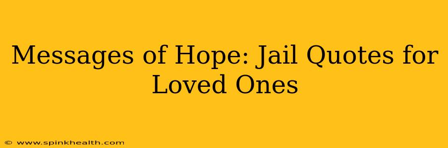 Messages of Hope: Jail Quotes for Loved Ones