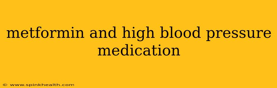 metformin and high blood pressure medication