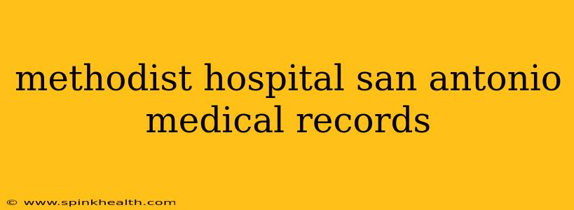 methodist hospital san antonio medical records