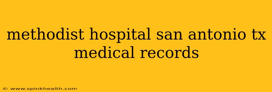 methodist hospital san antonio tx medical records