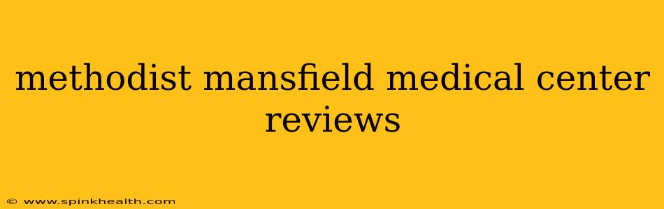 methodist mansfield medical center reviews
