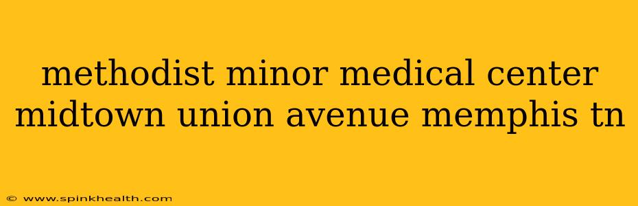 methodist minor medical center midtown union avenue memphis tn