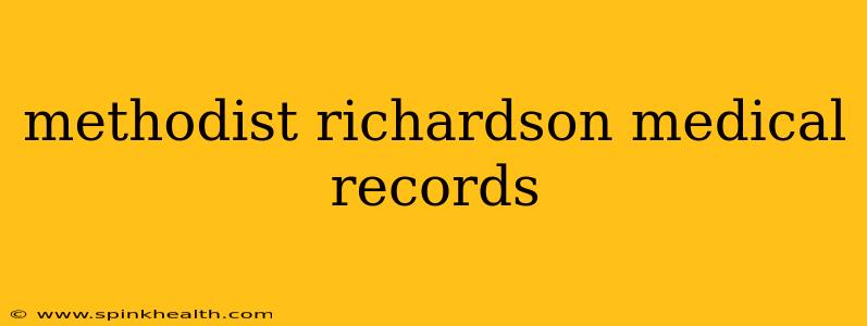 methodist richardson medical records