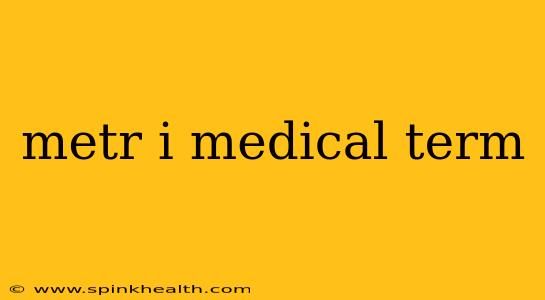 metr i medical term