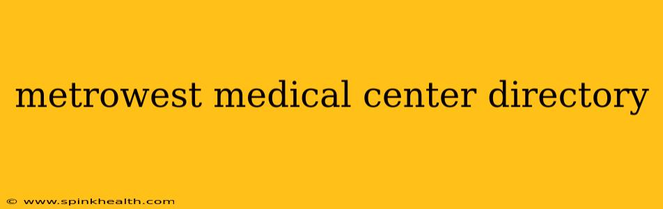 metrowest medical center directory