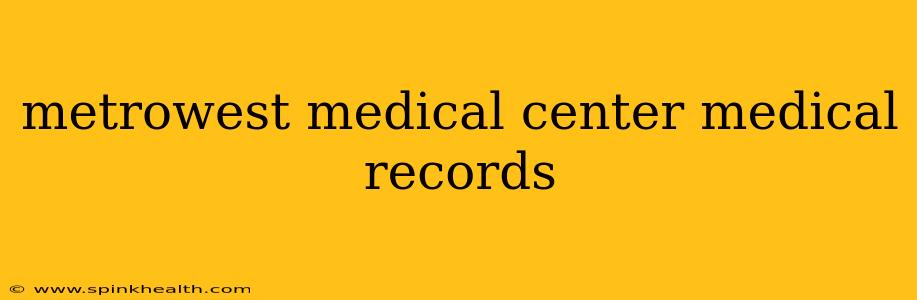 metrowest medical center medical records