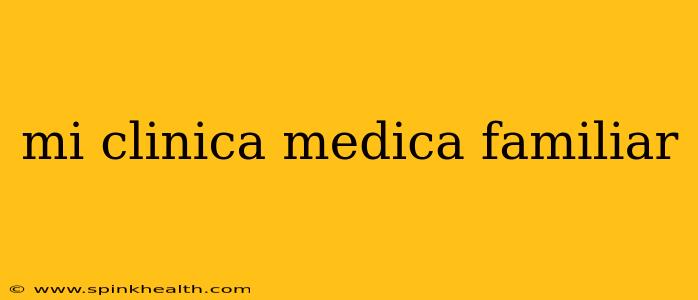 mi clinica medica familiar