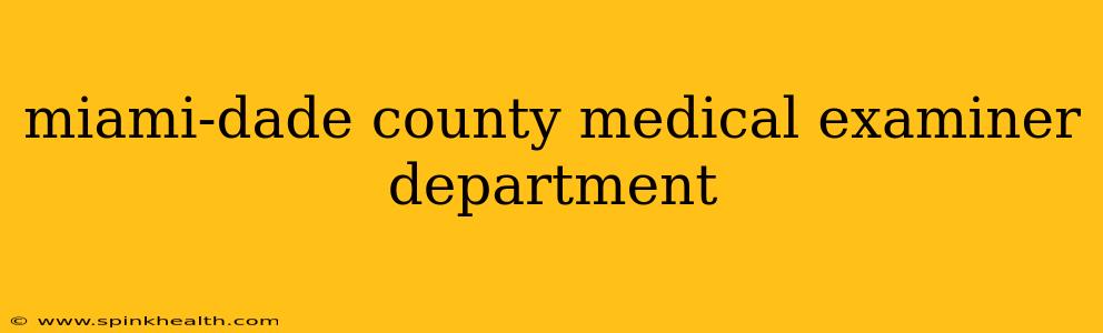 miami-dade county medical examiner department