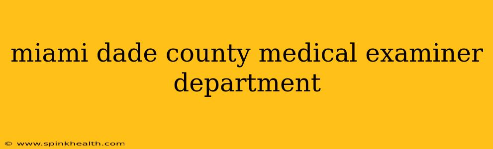 miami dade county medical examiner department