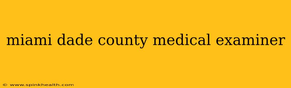 miami dade county medical examiner