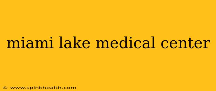 miami lake medical center