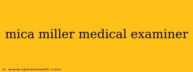 mica miller medical examiner