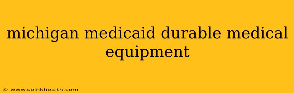 michigan medicaid durable medical equipment
