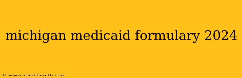 michigan medicaid formulary 2024