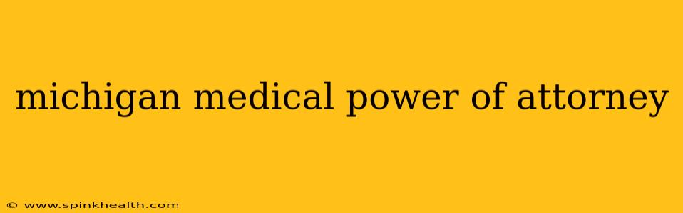 michigan medical power of attorney