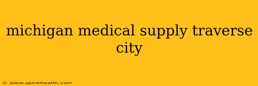 michigan medical supply traverse city