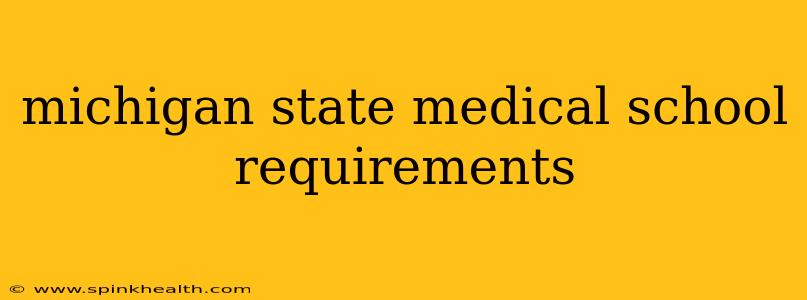 michigan state medical school requirements