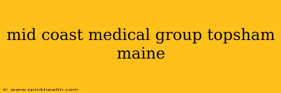 mid coast medical group topsham maine