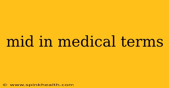 mid in medical terms