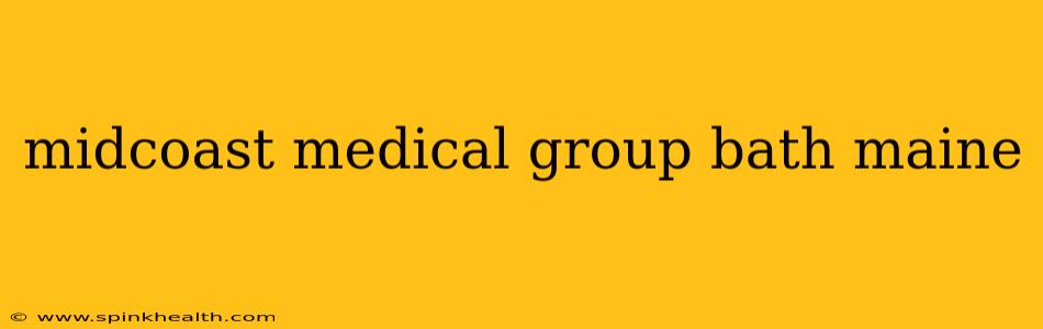 midcoast medical group bath maine