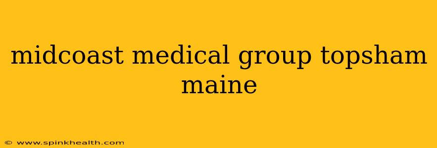 midcoast medical group topsham maine