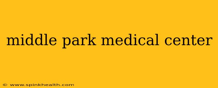 middle park medical center