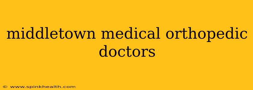 middletown medical orthopedic doctors