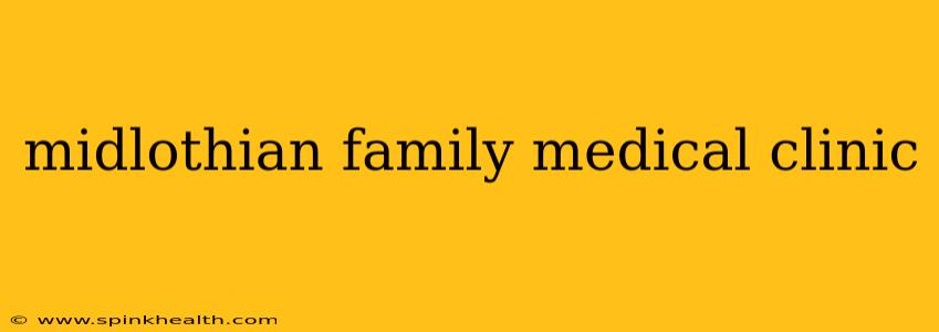 midlothian family medical clinic