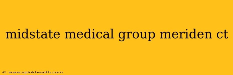 midstate medical group meriden ct