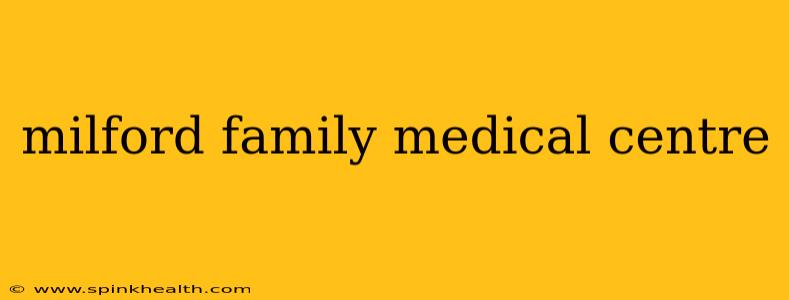 milford family medical centre