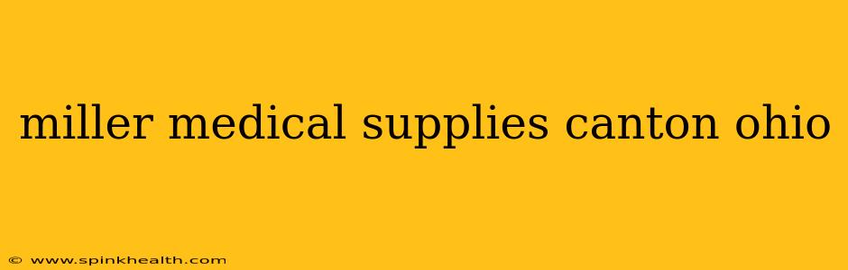 miller medical supplies canton ohio