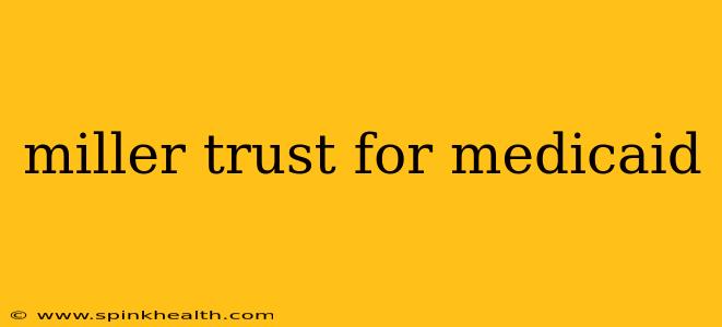 miller trust for medicaid