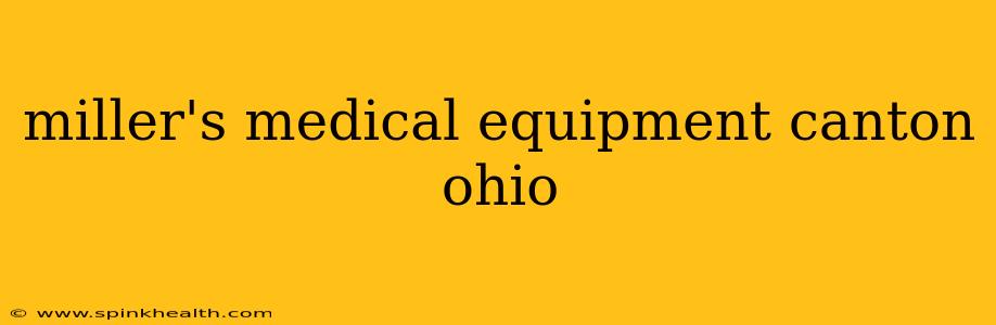 miller's medical equipment canton ohio