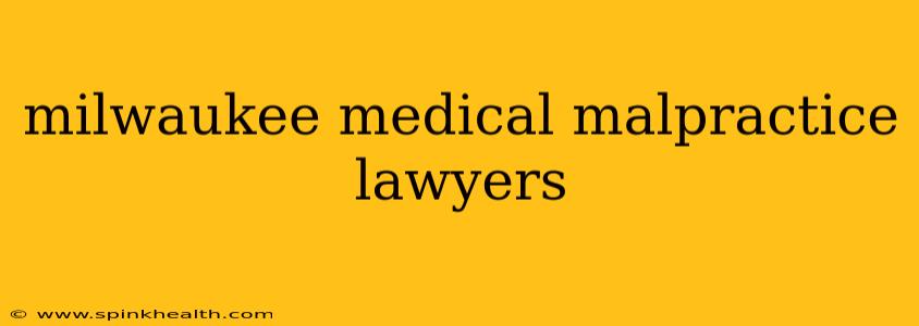 milwaukee medical malpractice lawyers