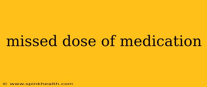 missed dose of medication