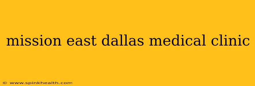 mission east dallas medical clinic