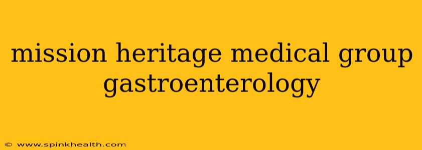 mission heritage medical group gastroenterology