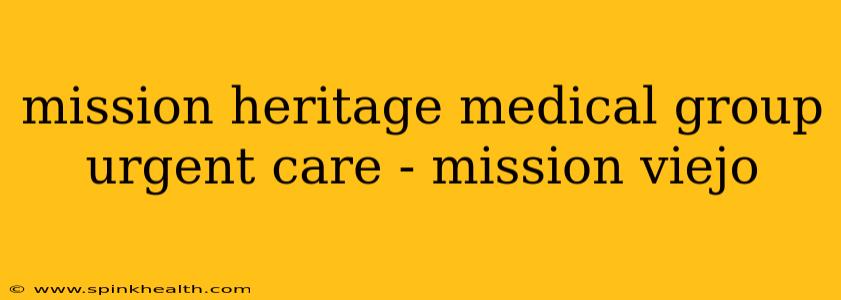 mission heritage medical group urgent care - mission viejo