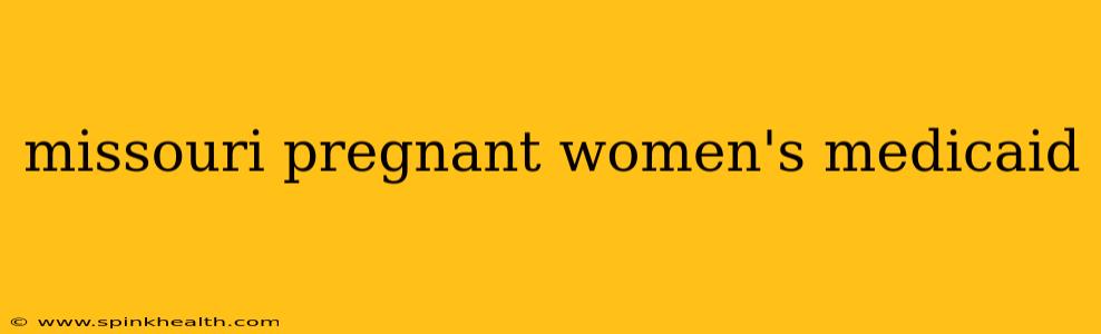 missouri pregnant women's medicaid