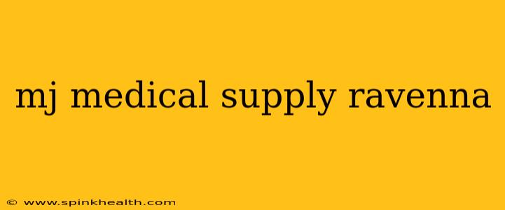 mj medical supply ravenna