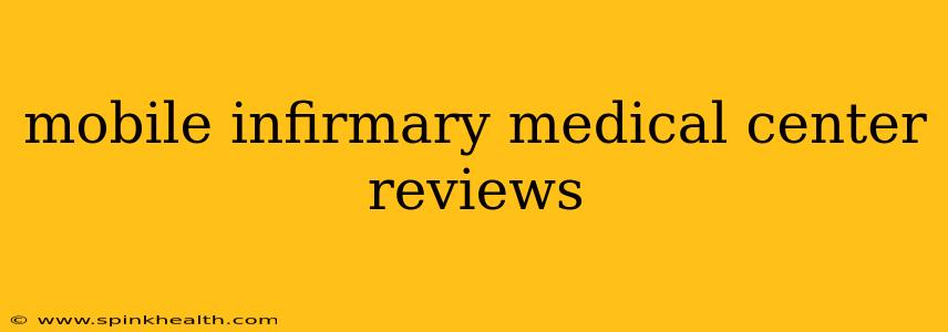 mobile infirmary medical center reviews