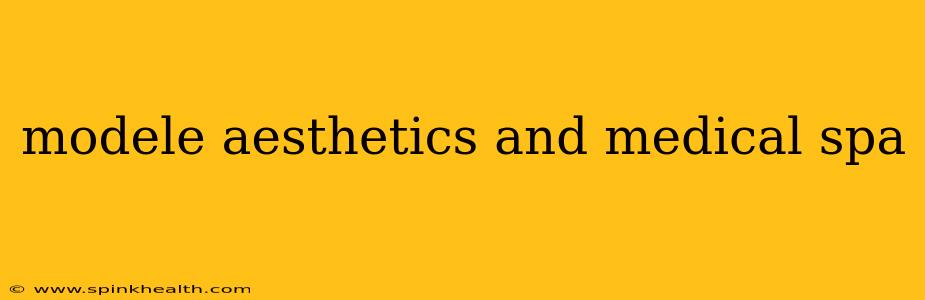 modele aesthetics and medical spa