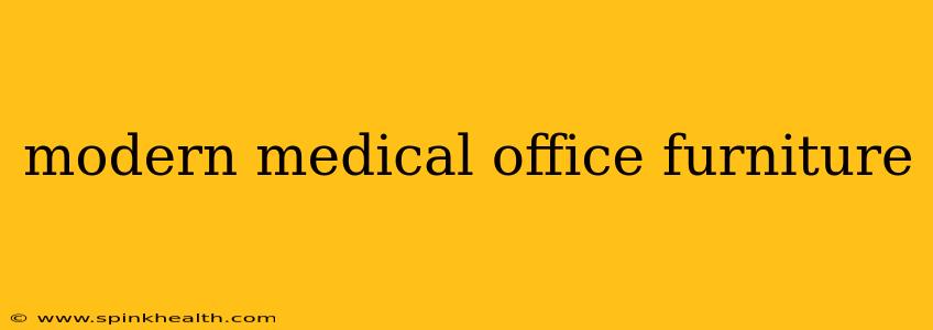 modern medical office furniture